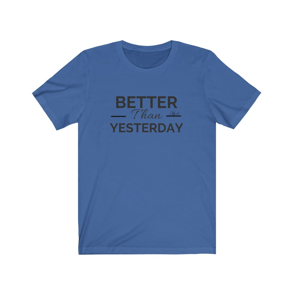 Unisex "Better Than Yesterday" Short Sleeve Tee - Black logo